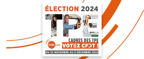 [Élection 2024] Cadres des TPE : votez CFDT !